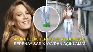 50 bin TL’lik Terliği Olay Olan Serenay Sarıkaya’dan Açıklama!