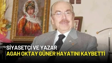 Siyasetçi ve Yazar Agah Oktay Güner Hayatını Kaybetti