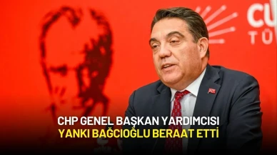 CHP Genel Başkan Yardımcısı Yankı Bağcıoğlu Beraat Etti