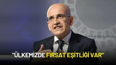 Mehmet Şimşek: "Ülkemizde Fırsat Eşitliği Var"