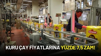 Kuru Çay Fiyatlarına Yüzde 7,5 Zam!