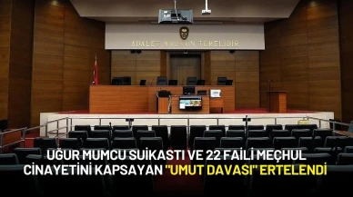 Uğur Mumcu Suikastı ve 22 Faili Meçhul Cinayetini Kapsayan "Umut Davası" Ertelendi