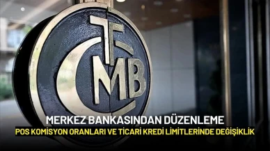 Merkez Bankasından Düzenleme: POS Komisyon Oranları ve Ticari Kredi Limitlerinde Değişiklik