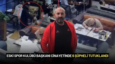 Eski Spor Kulübü Başkanı Cinayetinde 6 Şüpheli Tutuklandı