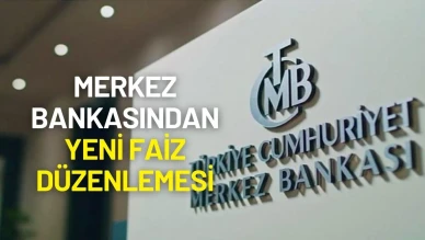 Merkez Bankasından Yeni Faiz Düzenlemesi