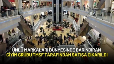 Ünlü Markaları Bünyesinde Barındıran Giyim Grubu TMSF Tarafından Satışa Çıkarıldı