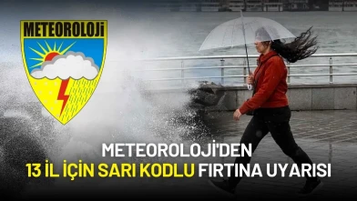 Meteoroloji'den 13 İl İçin Sarı Kodlu Fırtına Uyarısı!