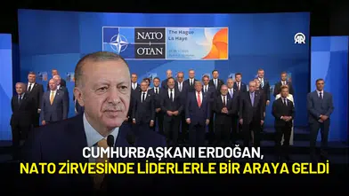 Cumhurbaşkanı Erdoğan, Lahey’de NATO Zirvesinde Liderlerle Bir Araya Geldi