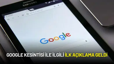 Google Kesintisi ile İlgili İlk Açıklama Geldi