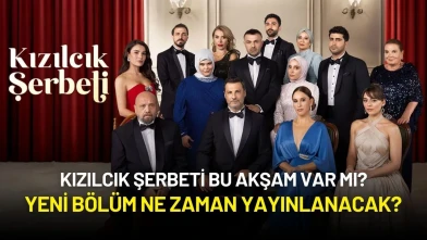 Kızılcık Şerbeti Bu Akşam Var Mı? Yeni Bölüm Ne Zaman Yayınlanacak?