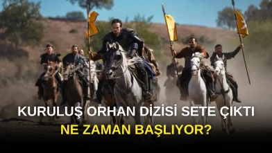 Kuruluş Orhan Dizisi Sete Çıktı: Kuruluş Orhan Ne Zaman Başlıyor?