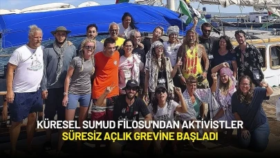 Küresel Sumud Filosu'ndan Aktivistler Süresiz Açlık Grevine Başladı