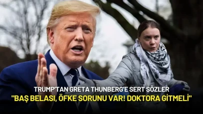 Trump’tan Greta Thunberg’e Sert Sözler: "Baş Belası, Öfke Sorunu Var! Doktora Gitmeli"