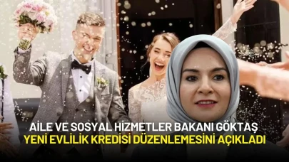 Aile ve Sosyal Hizmetler Bakanı Göktaş Yeni Evlilik Kredisi Düzenlemesini Açıkladı