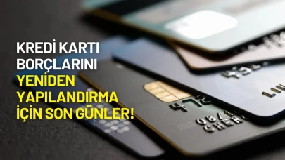 Kredi Kartı Borçlarını Yeniden Yapılandırma İçin Son Günler!