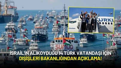 İsrail'in Alıkoyduğu 14 Türk Vatandaşı İçin Dışişleri Bakanlığından Açıklama!
