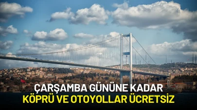 Çarşamba gününe kadar köprü ve otoyollar ücretsiz