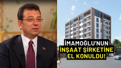 İmamoğlu'nun inşaat şirketine el konuldu!