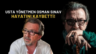 Kurtlar Vadisi ve Deli Yürek’in Usta Yönetmeni Osman Sınav Hayatını Kaybetti