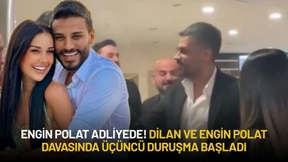 Engin Polat Adliyede! Dilan ve Engin Polat Davasında Üçüncü Duruşma Başladı