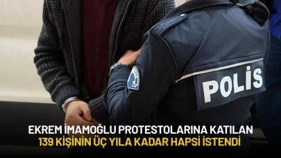 Ekrem İmamoğlu Protestolarına Katılan 139 Kişinin Üç Yıla Kadar Hapsi İstendi