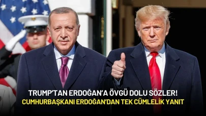 Trump’tan Erdoğan’a Övgü Dolu Sözler! Cumhurbaşkanı Erdoğan’dan Tek Cümlelik Yanıt