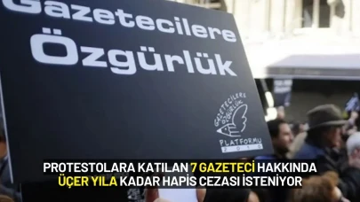 Protestolara Katılan 7 Gazeteci Hakkında Üçer Yıla Kadar Hapis Cezası İsteniyor