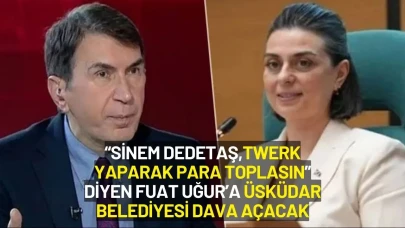 “Sinem Dedetaş Twerk Yaparak Para Toplasın” Diyen Fuat Uğur’a Üsküdar Belediyesi Dava Açacak