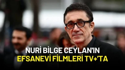 Nuri Bilge Ceylan'ın Efsanevi Filmleri TV+’ta: Özel Belgesel ve Kamera Arkası Görüntülerle