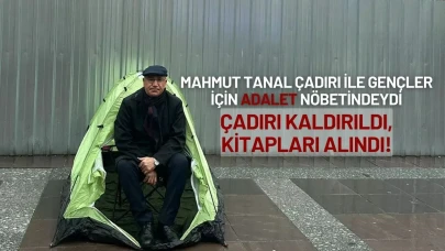 Mahmut Tanal Çadırı ile Gençler İçin Adalet Nöbetindeydi: Çadırı Kaldırıldı, Kitapları Alındı!