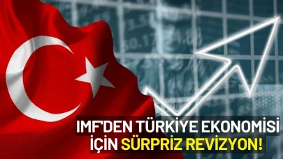 IMF'den Türkiye Ekonomisi İçin Sürpriz Revizyon! Küresel Tahminler Düşerken Türkiye Öne Çıktı