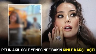Pelin Akil Öğle Yemeğinde Bakın Kimle Karşılaştı