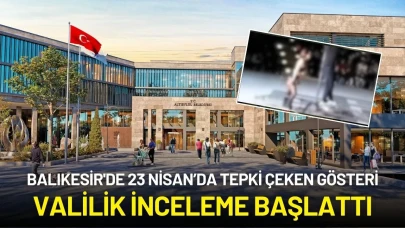Balıkesir'deki 23 Nisan Etkinliğinde Tepki Çeken Gösteri: Valilik İnceleme Başlattı