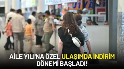 Aile Yılı'na Özel Ulaşımda İndirim! Uçak, Otobüs ve Trende Yüzde 50’ye Varan Avantajlı Bilet Alabilecek