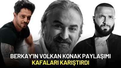 Berkay’ın Volkan Konak Paylaşımı Kafaları Karıştırdı
