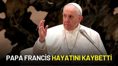 Papa Francis Hayatını Kaybetti: Katolik Dünyası Yasta!