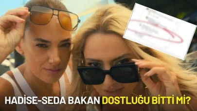 Hadise ve Seda Bakan Dostluğu Bitti mi? Yanıt Hadise'nin Kardeşinden Geldi