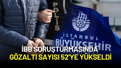 İBB Soruşturmasında Gözaltı Sayısı 52'ye Yükseldi