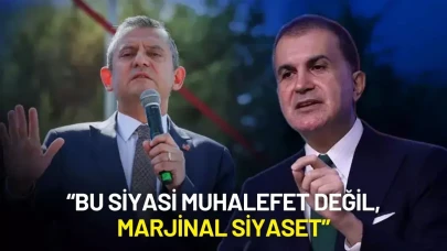 Ömer Çelik’ten Özgür Özel’e Sert Tepki! “Bu Siyasi Muhalefet Değil, Marjinal Siyaset”