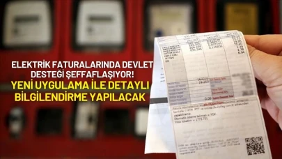 Elektrik Faturalarında Devlet Desteği Şeffaflaşıyor! Yeni Uygulama ile Detaylı Bilgilendirme Yapılacak