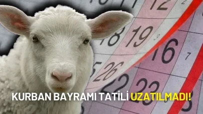 Kurban Bayramı Tatili Uzatılmadı! İşte Resmi Tatil Günleri