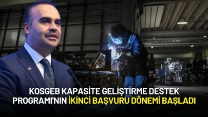 Sanayi Bakanı Kacır, KOSGEB Kapasite Geliştirme Destek Programı'nın İkinci Başvuru Döneminin Başladığını Duyurdu