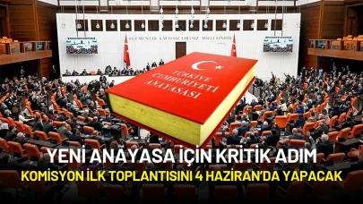 Yeni Anayasa İçin Kritik Adım: Komisyon İlk Toplantısını 4 Haziran’da Yapacak