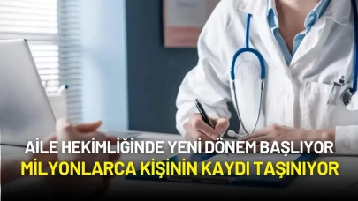 Aile Hekimliğinde Yeni Dönem Başlıyor: Milyonlarca Kişinin Kaydı Taşınıyor