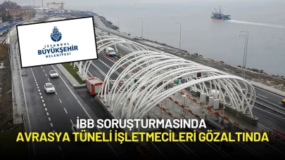 İBB Soruşturmasında Avrasya Tüneli İşletmecileri Gözaltında