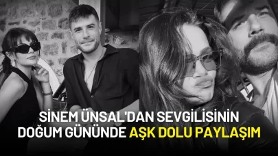 Sinem Ünsal'dan Sevgilisi Berk Cankat'ın Doğum Gününde Aşk Dolu Paylaşım