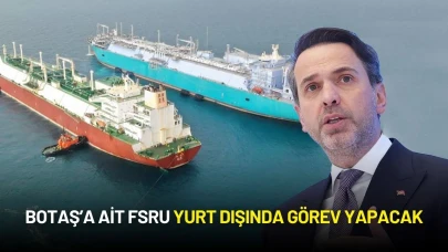 Türkiye’den Enerjide Bir İlk: BOTAŞ’a Ait FSRU Yurt Dışında Görev Yapacak