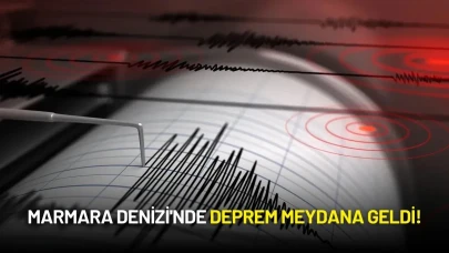 Marmara Denizi'nde Deprem Meydana Geldi!