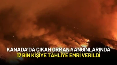 Kanada Alarmda: Orman Yangınlarında 17 Bin Kişiye Tahliye Emri Verildi