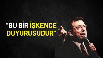 Ekrem İmamoğlu’ndan Çarpıcı Açıklama: “Bu Bir İşkence Duyurusudur”